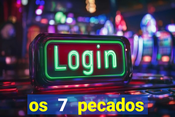 os 7 pecados capitais filme